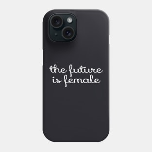 The Future Is Female Tees Script The Future Feminism Wife Phone Case