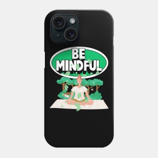 Be Mindful Phone Case