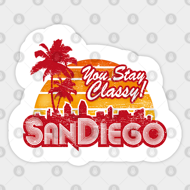 You Stay Classy San Diego (worn look) Anchorman Sticker TeePublic You Stay Classy San Diego (worn look) Anchorman Sticker TeePublic