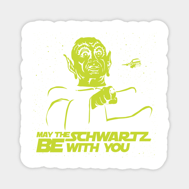 May The Schwartz Be With You Magnet by mosgraphix