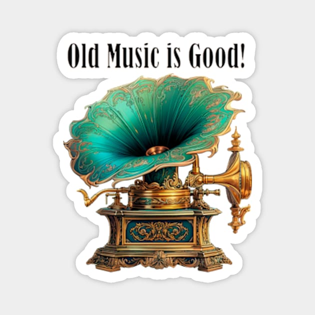 Old Music is Good! Magnet by enyeniarts