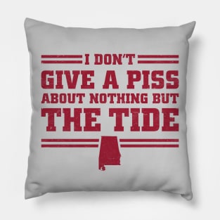 I Don't Give A Piss About Nothing But The Tide: Alabama Football Pillow