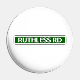 Ruthless Rd Street Sign Pin