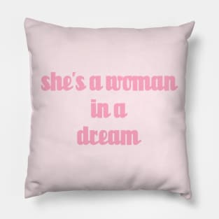 shes a woman in a dream // Pink Text Pillow