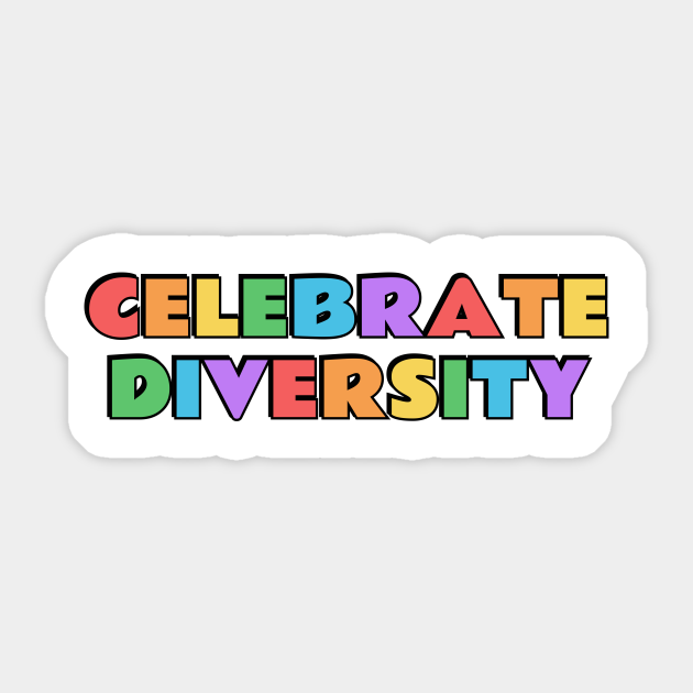 CELEBRATE DIVERSITY rainbow colours - Diversity And Inclusion - Sticker