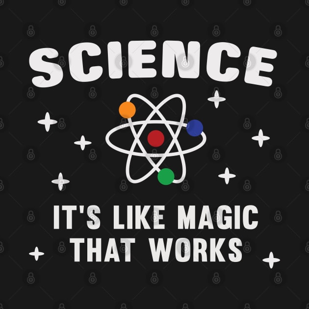 Science It's Like Magic That Works by markz66