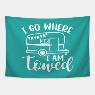 I Go Where I Am Towed Camping Camper RV Funny Tapestry