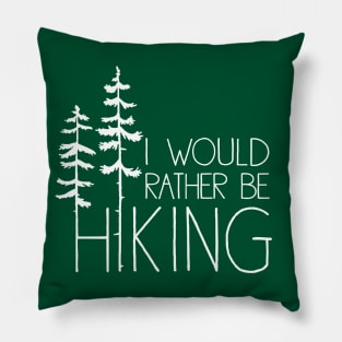 I would rather be hiking Pillow