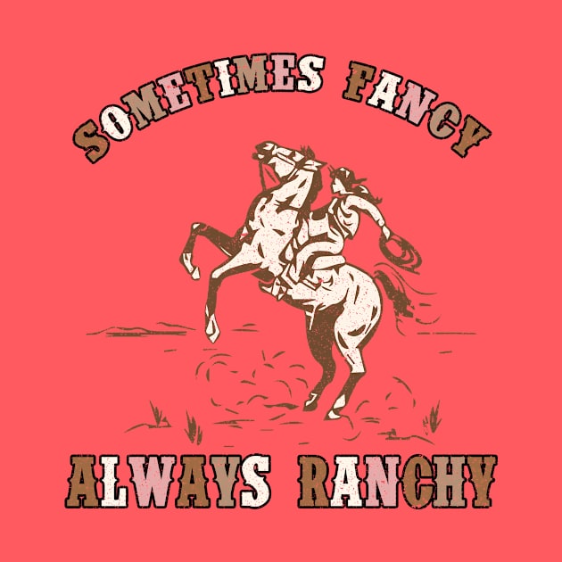 Always ranchy by cainebusiness@yahoo.com