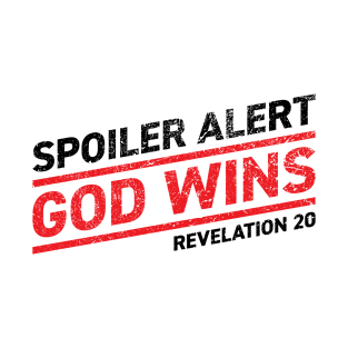 Spoiler Alert - God Wins T-Shirt