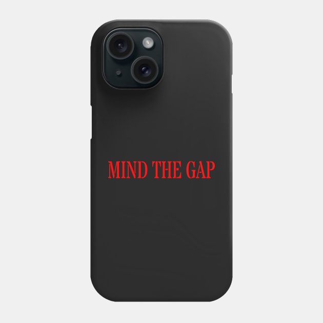 MIND THE GAP Phone Case by PLANTONE