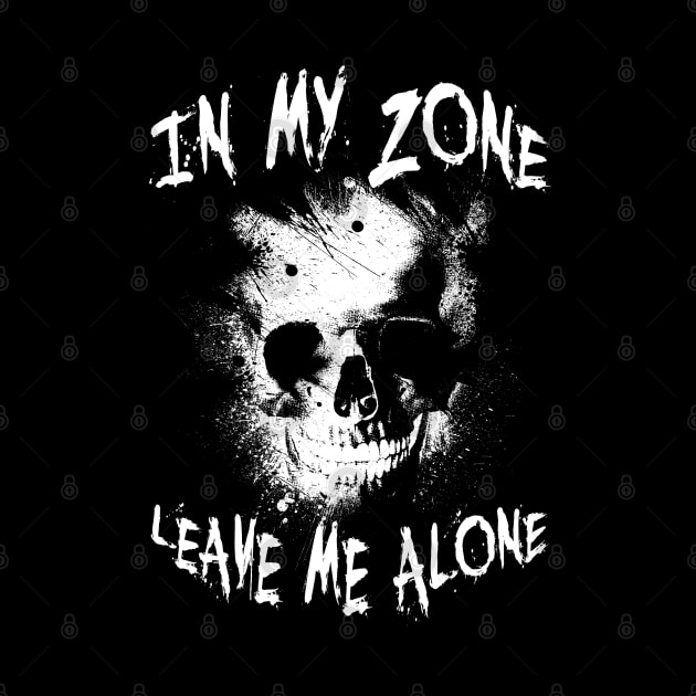 In My Zone - Leave Me Alone by Shwajn-Shop