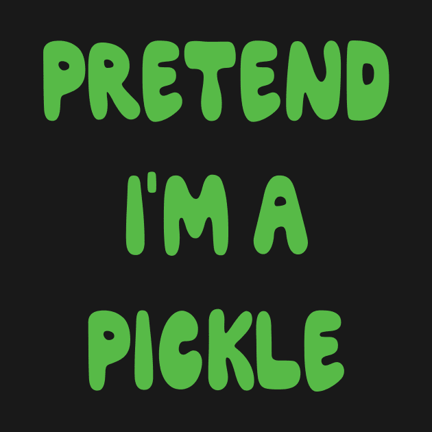 Pretend I'm a Pickle Halloween Costume Funny gift by MaryMary