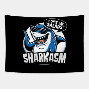 I Only Eat Salads  Sharkasm - Funny Sarcastic Shark Lover Tapestry