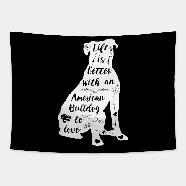 Life Is Better With An American Bulldog To Love Tapestry by Xamgi