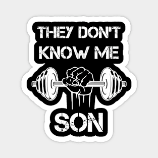 They Don't Know Me Son Motivational Gym Magnet
