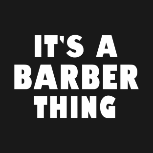 It's a barber thing T-Shirt