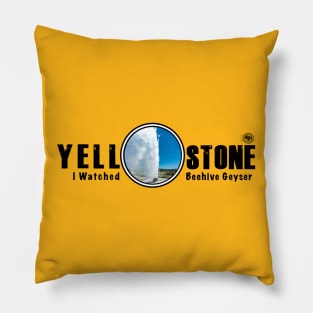 I Watched Beehive Geyser, Yellowstone National Park Pillow