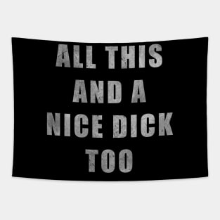 All This And A Nice Dick Too - Distressed Tapestry