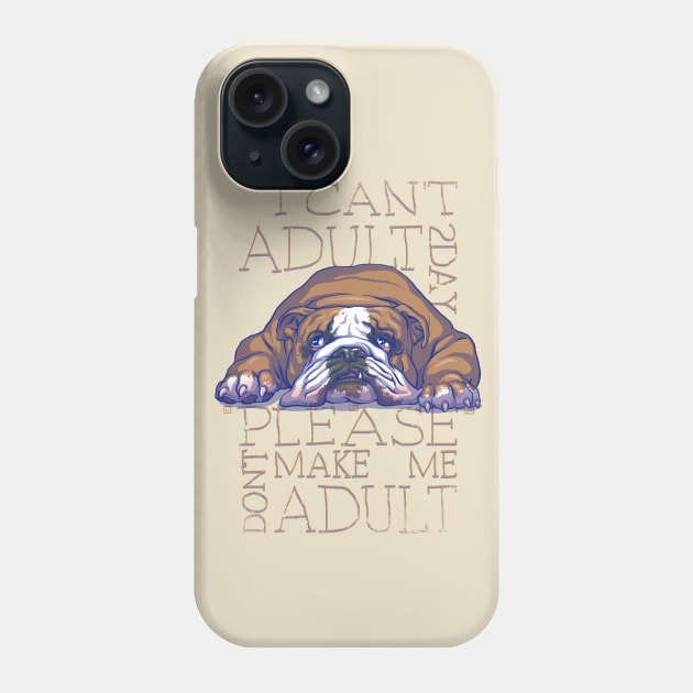 I Can't Adult 2Day Phone Case by cs3ink