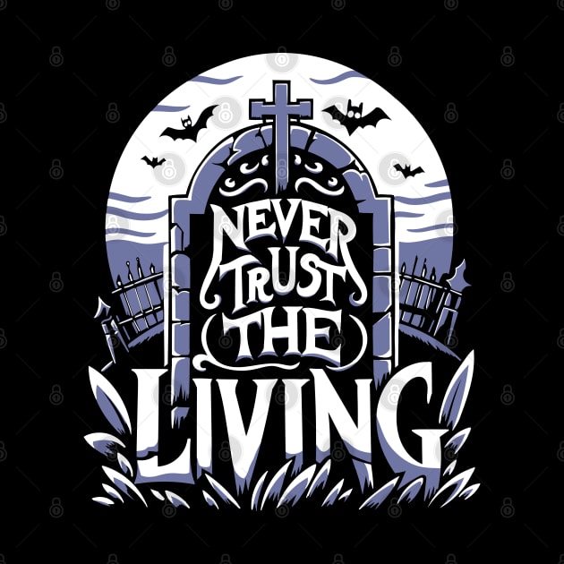 Never Trust the Living Quote by Meta Cortex