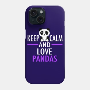 Keep Calm and Love Pandas Phone Case