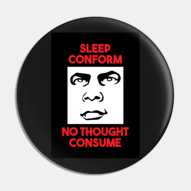 Sleep, Conform, No Thought, Consume, They Live Pin by ArtFactoryAI