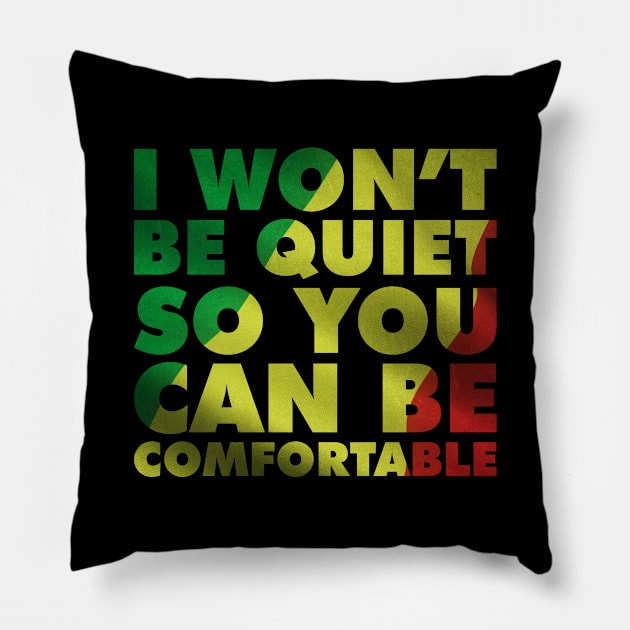 I Won't Be Quiet So you Can Be Comfortable African Flag Pillow by teevisionshop