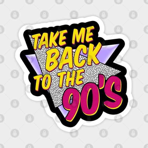 Take Me Back To The 90's Magnet by TextTees