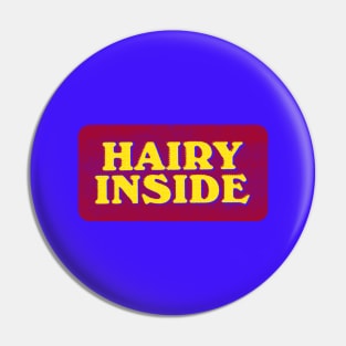 Hairy inside Pin