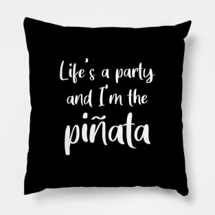 Life's a Party and I'm the Piñata Pillow