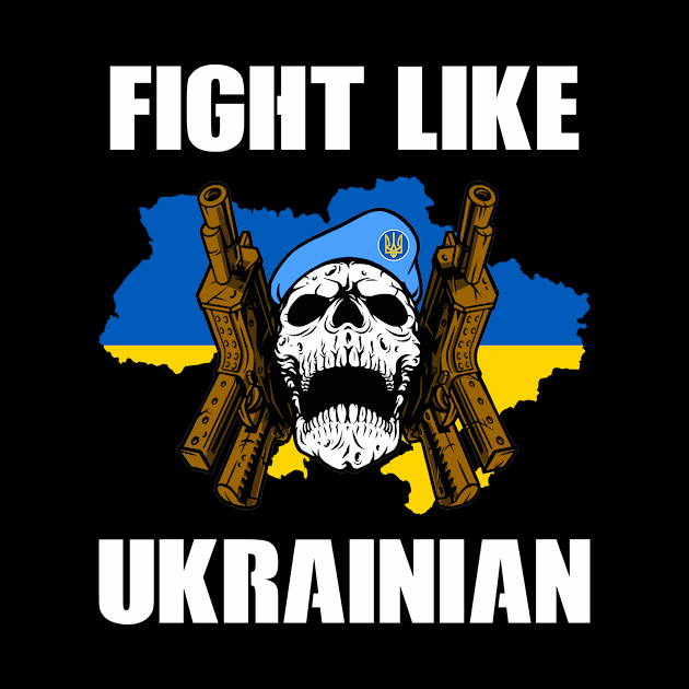 Fight Like Ukrainian - Ukraine Flag - I Stand with Ukraine by PorcupineTees