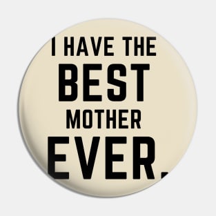 I have the best mother ever- a family design Pin