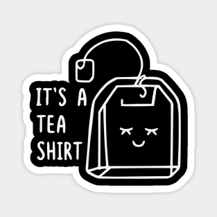 It's-A-Tea-Shirt Magnet