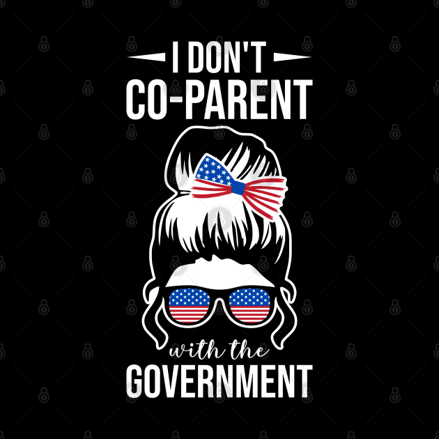 I Don't Co-Parent with the Government by erock