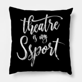 Theatre Is My Sport Theatre Fan Pillow