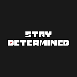 Stay Determined T-Shirt