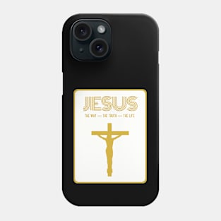 Jesus - The Way - The Truth - The Life Phone Case