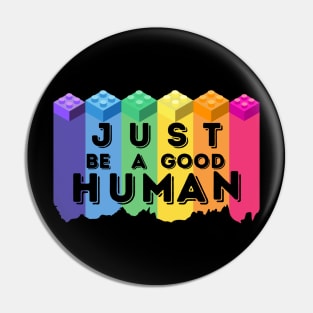 Just Be A Good Human Pin