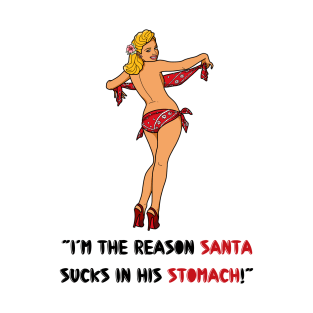 “I’m the reason Santa sucks in his stomach!” T-Shirt