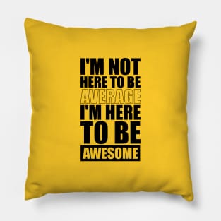 Life to be inspiring awesome Quotes Pillow