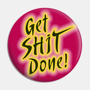 Get Shit Done! Pin