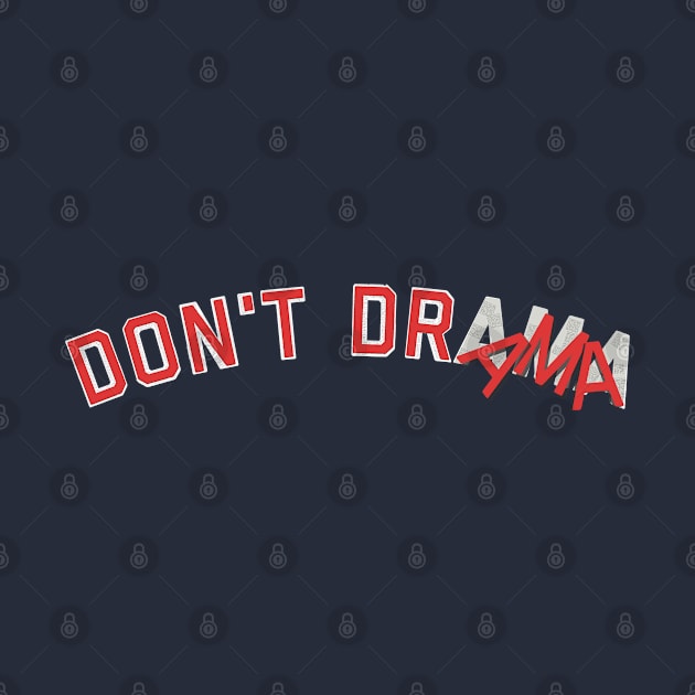 DON'T DRAMA by Don't Make A Drama Tees