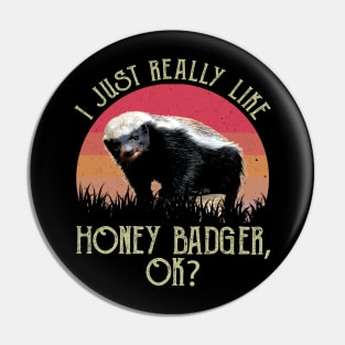 I Just Really Like Honey Badger, OK? Daring Deeds Rendered on Graphic Tee Pin