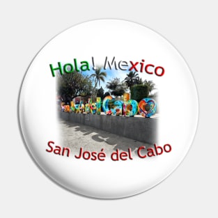 Hola! Mexico - San José del Cabo city sign Pin