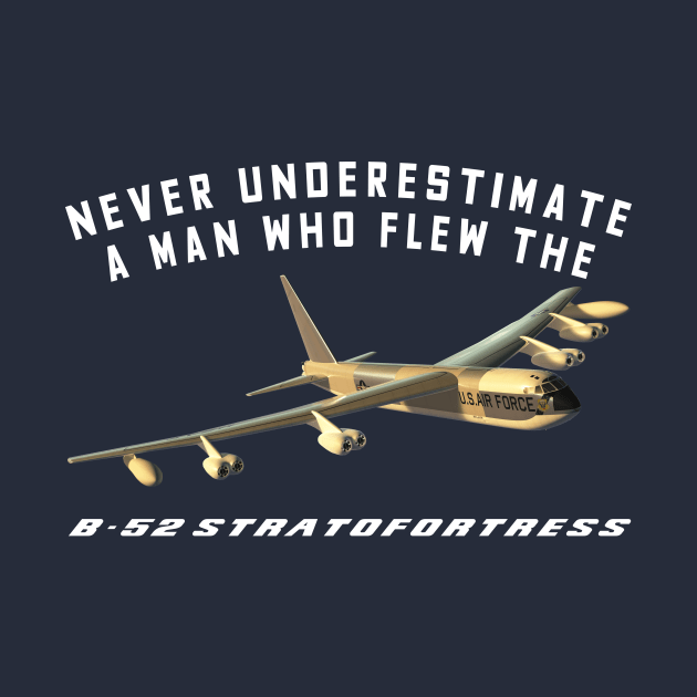 Never Underestimate a Man Who Flew the B-52 Stratofortress by John_Matthews_Art