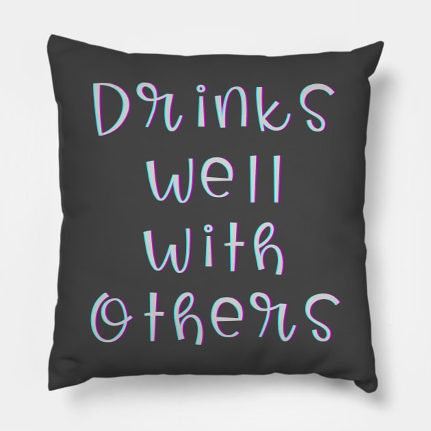 Drinks Well with Others (white text) Pillow by PersianFMts