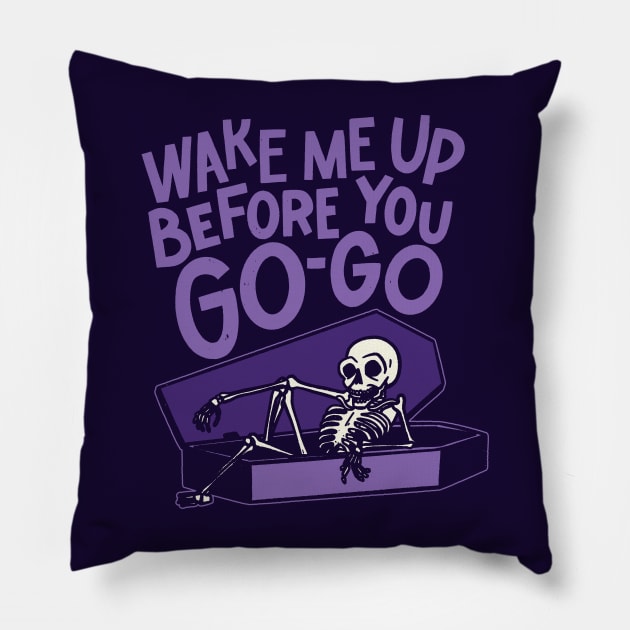 Wake Me Up Before You Go-Go - Halloween Pillow by sombreroinc