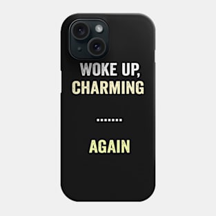 I woke up charming again funny saying shirt Phone Case