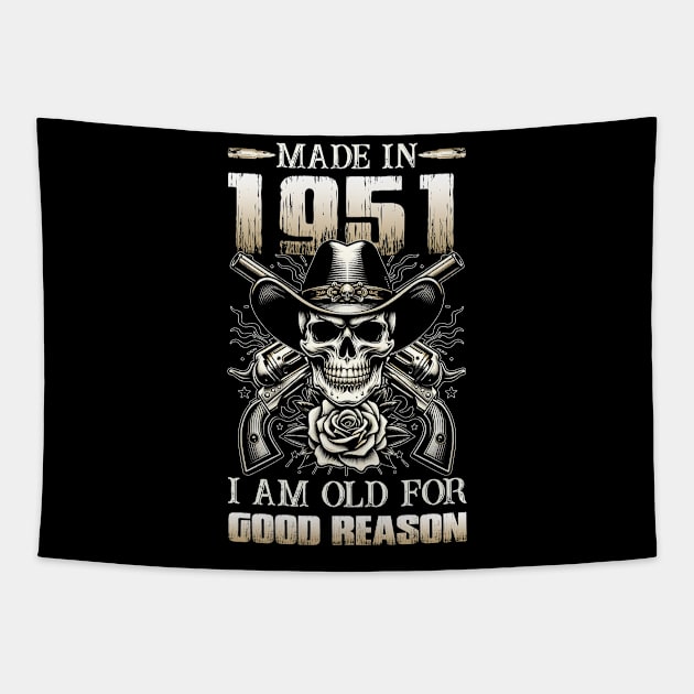 Made In 1951 I'm Old For Good Reason Tapestry by D'porter